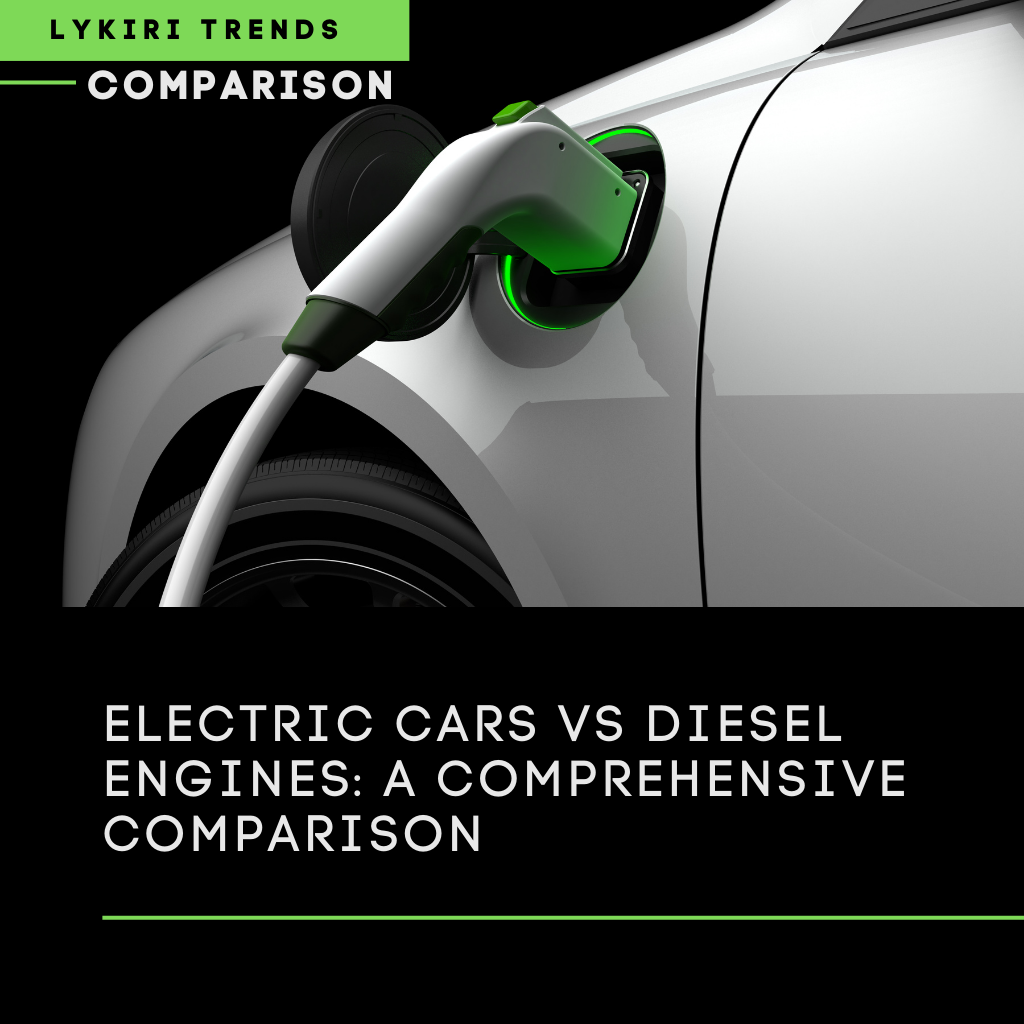 Electric Cars vs Diesel Engines: A Comprehensive Comparison